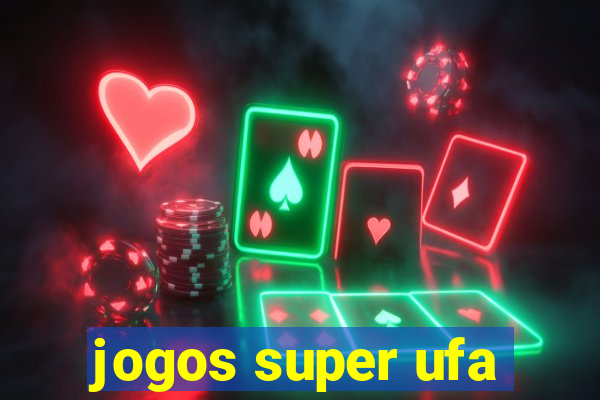 jogos super ufa